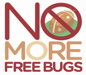 NO MORE FREE BUGS!$%!